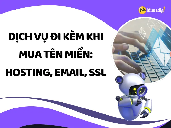 Dịch Vụ Đi Kèm Khi Mua Tên Miền: Hosting, Email, SSL