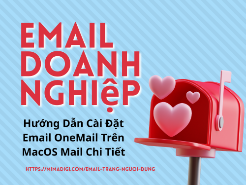 Hướng Dẫn Cài Đặt Email OneMail Trên MacOS Mail Chi Tiết