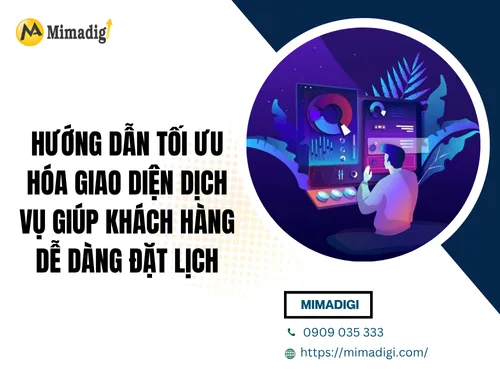 Hướng dẫn tối ưu hóa giao diện dịch vụ giúp khách hàng dễ dàng đặt lịch