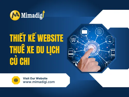 Thiết Kế Website Thuê Xe Du Lịch Củ Chi Chuẩn SEO – Giải Pháp Tăng Chuyển Đổi Cùng MIMA
