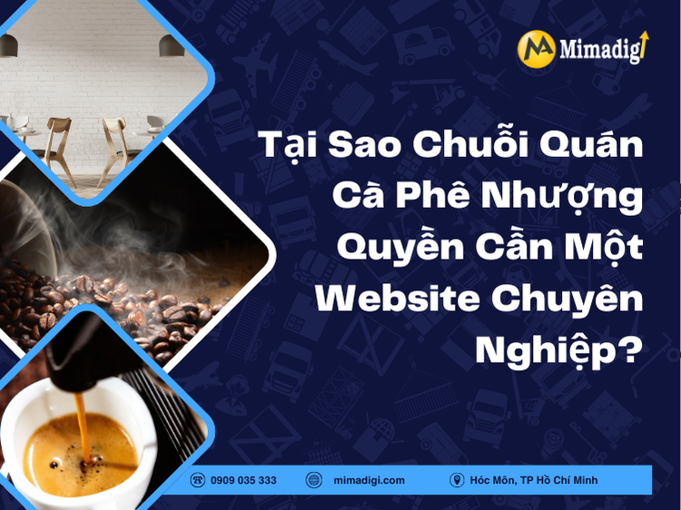 Tại Sao Chuỗi Quán Cà Phê Nhượng Quyền Cần Một Website Chuyên Nghiệp? tại mima