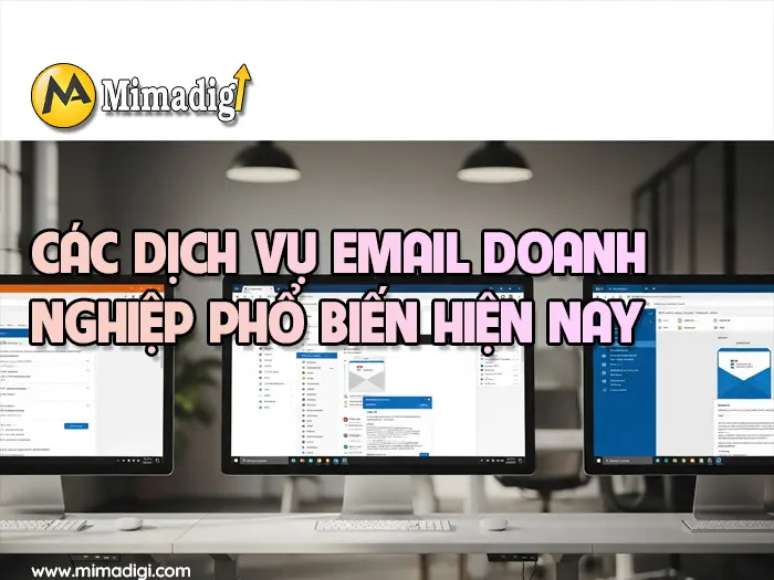 Dịch vụ email doanh nghiệp và hỗ trợ kỹ thuật 24/7 tại mimadigi
