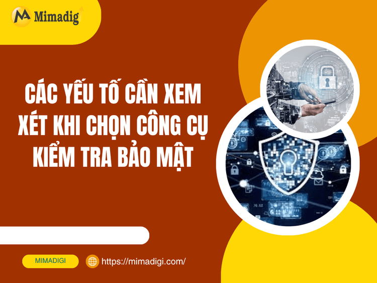 Các yếu tố cần xem xét khi chọn công cụ kiểm tra bảo mật tại MIMA