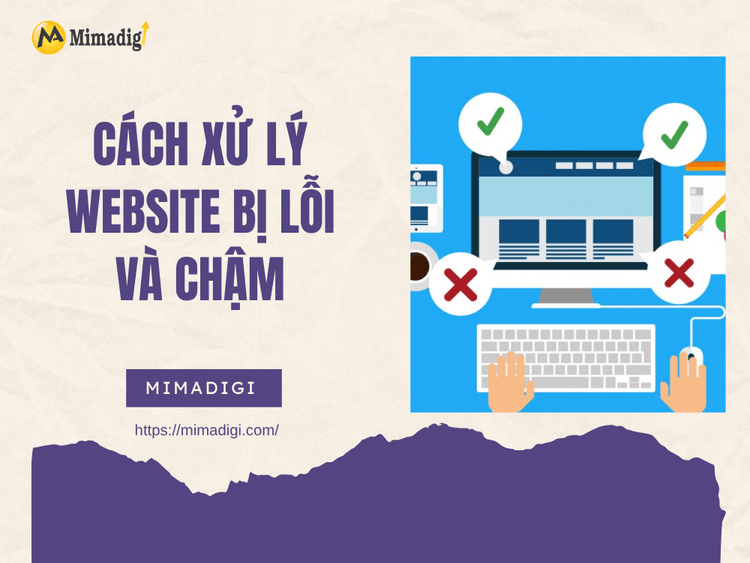 Cách xử lý website bị lỗi và chậm tại MIMA