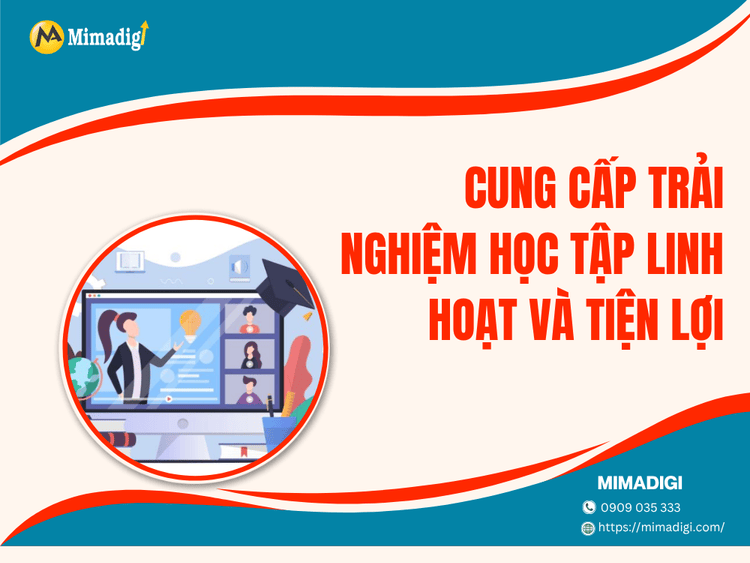 Cung cấp trải nghiệm học tập linh hoạt và tiện lợi tại MIMA