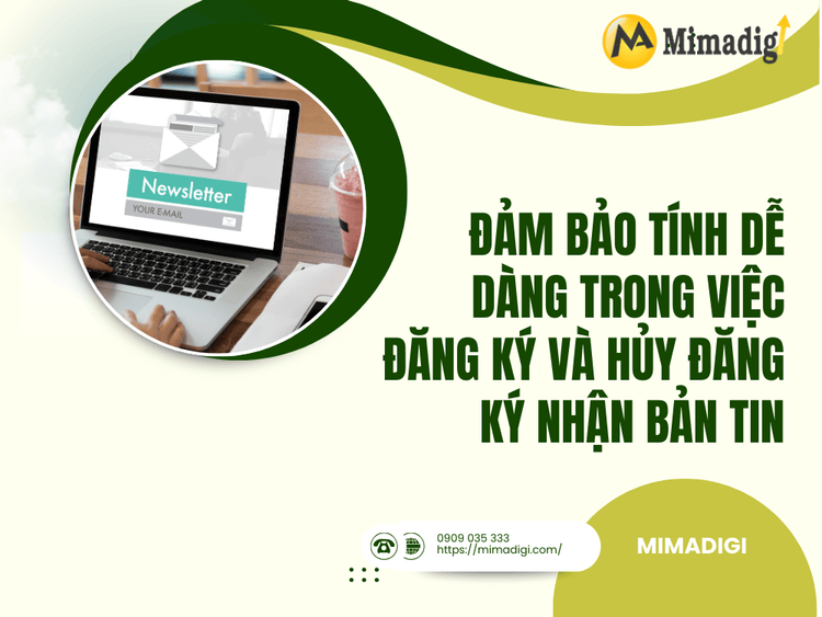 Đảm bảo tính dễ dàng trong việc đăng ký và hủy đăng ký nhận bản tin tại MIMA