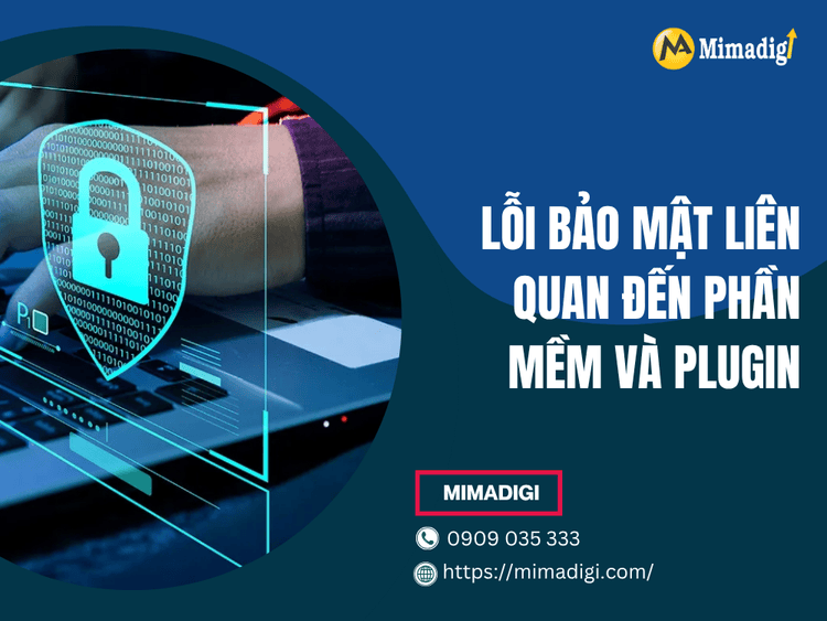 Lỗi bảo mật liên quan đến phần mềm và plugin tại MIMA