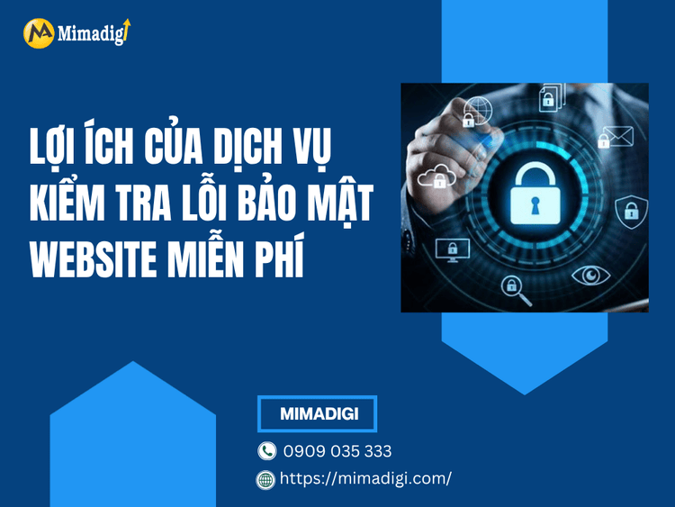 Lợi ích của dịch vụ kiểm tra lỗi bảo mật website miễn phí tại MIMA