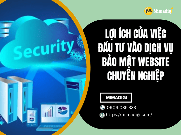 Lợi ích của việc đầu tư vào dịch vụ bảo mật website chuyên nghiệp tại MIMA