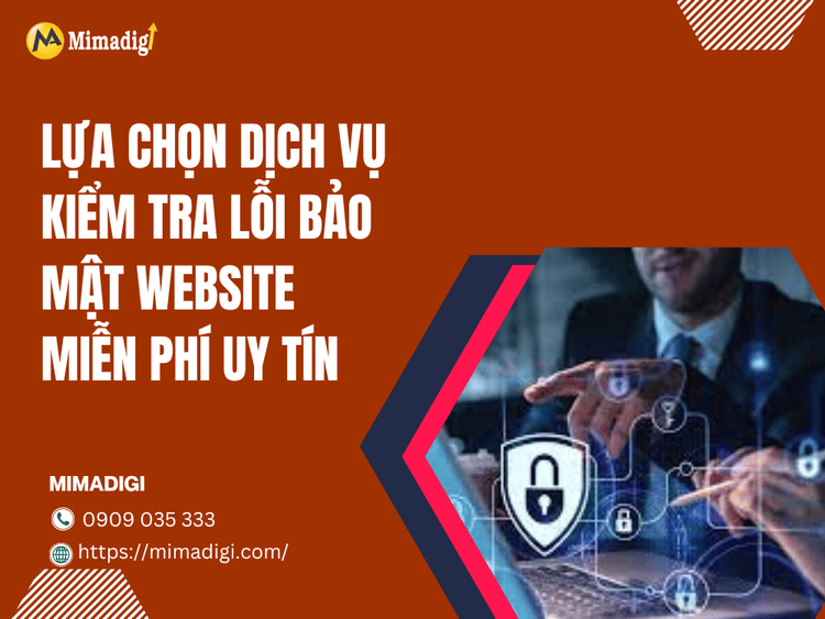 Lựa chọn dịch vụ kiểm tra lỗi bảo mật website miễn phí uy tín tại MIMA