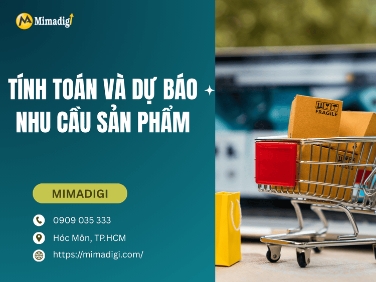 Tính Toán Và Dự Báo Nhu Cầu Sản Phẩm tại MIMA