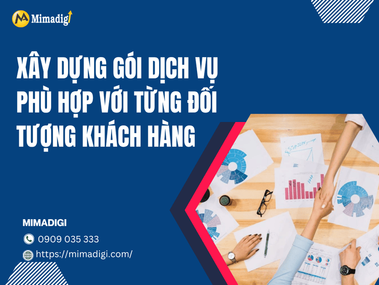 Xây dựng gói dịch vụ phù hợp với từng đối tượng khách hàng tại MIMA