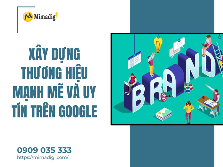 Xây dựng thương hiệu mạnh mẽ và uy tín trên Google tại MIMA