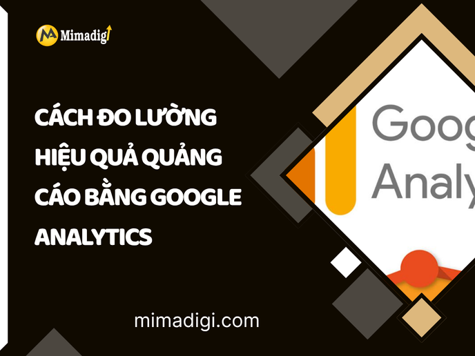 Cách Đo Lường Hiệu Quả Quảng Cáo Bằng Google Analytics tại mima