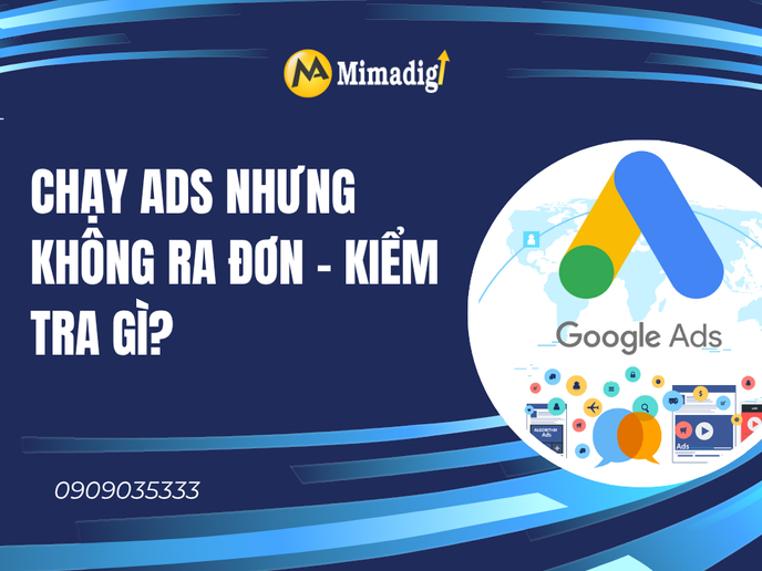 Chạy Ads Nhưng Không Ra Đơn – Kiểm Tra Gì? tại mima