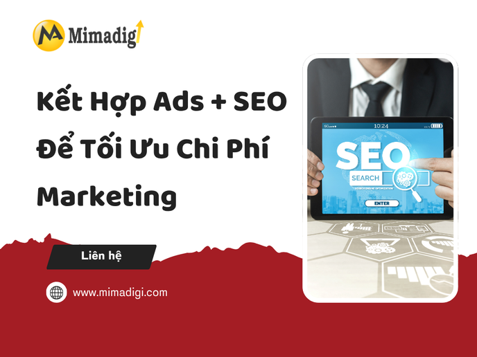 Kết Hợp Ads + SEO Để Tối Ưu Chi Phí Marketing tại mima