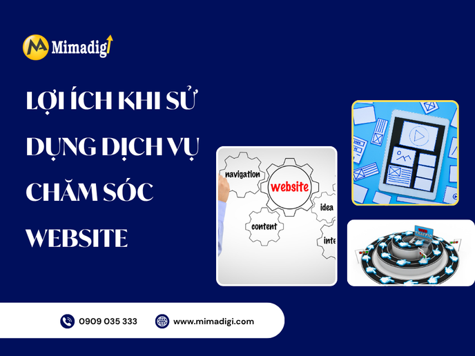 Lợi Ích Khi Sử Dụng Dịch Vụ Chăm Sóc Website Tại MIMADIGI
