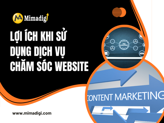 Lợi Ích Khi Sử Dụng Dịch Vụ Chăm Sóc Website Tại MIMADIGI
