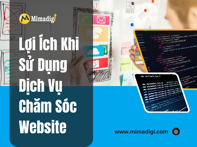 Lợi Ích Khi Sử Dụng Dịch Vụ Chăm Sóc Website Tại MIMADIGI