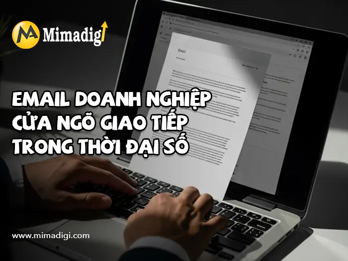 Ưu điểm khi sử dụng email doanh nghiệp thay vì email miễn phí tại mimadigi