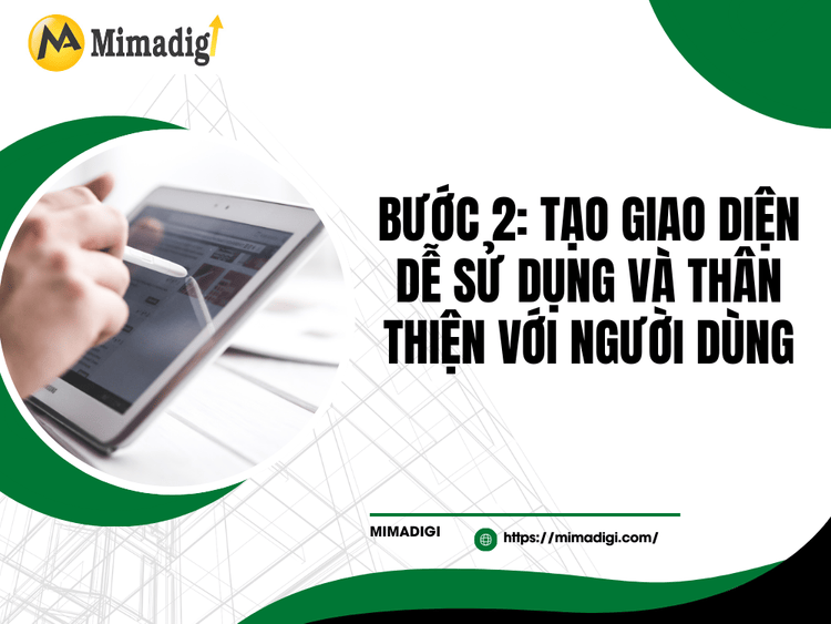 Bước 2: Tạo giao diện dễ sử dụng và thân thiện với người dùng tại MIMA