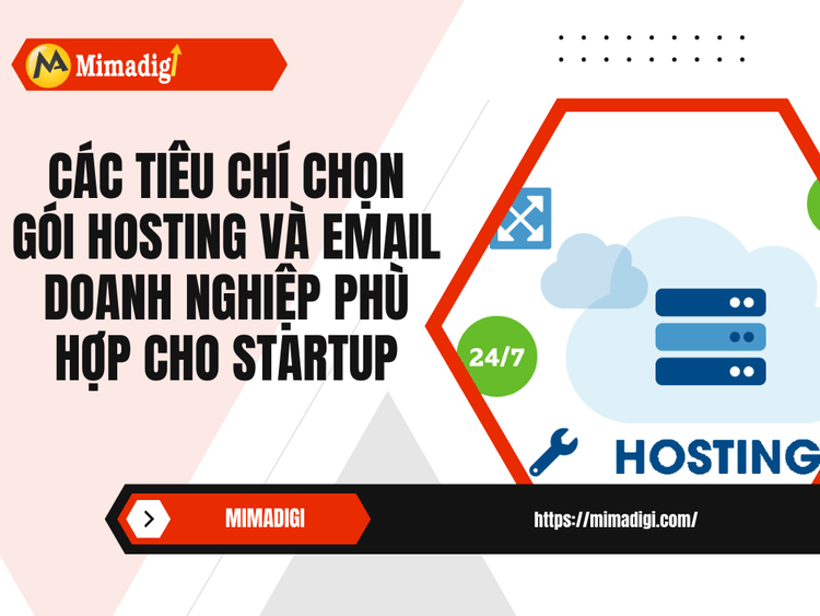 Các Tiêu Chí Chọn Gói Hosting và Email Doanh Nghiệp Phù Hợp Cho Startup tại MIMA