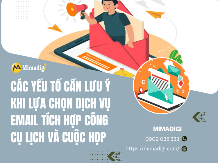 Các yếu tố cần lưu ý khi lựa chọn dịch vụ email tích hợp công cụ lịch và cuộc họp tại MIMA