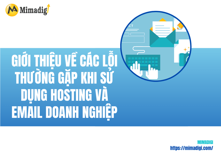 Giới Thiệu Về Các Lỗi Thường Gặp Khi Sử Dụng Hosting và Email Doanh Nghiệp tại MIMA