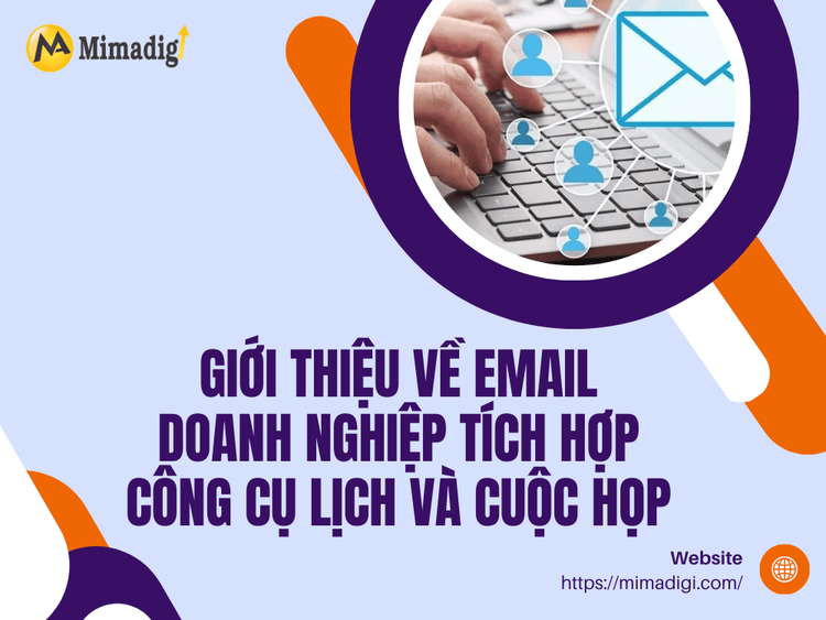 Giới Thiệu Về Email Doanh Nghiệp Tích Hợp Công Cụ Lịch và Cuộc Họp tại MIMA