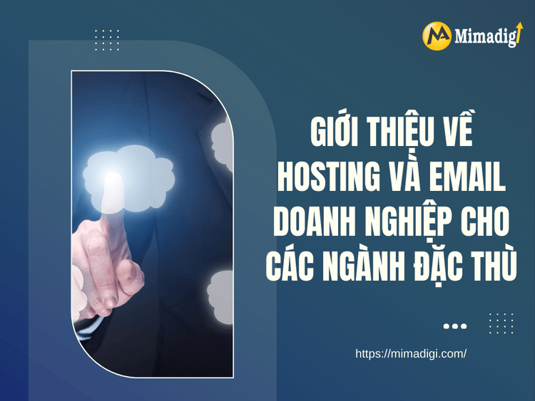 Giới Thiệu Về Hosting và Email Doanh Nghiệp Cho Các Ngành Đặc Thù tại MIMA