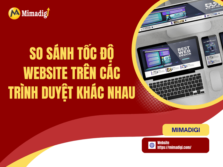 So sánh tốc độ website trên các trình duyệt khác nhau tại MIMA