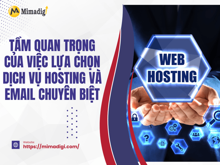 Tầm quan trọng của việc lựa chọn dịch vụ hosting và email chuyên biệt tại MIMA