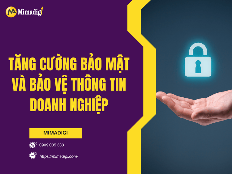 Tăng cường bảo mật và bảo vệ thông tin doanh nghiệp tại MIMA