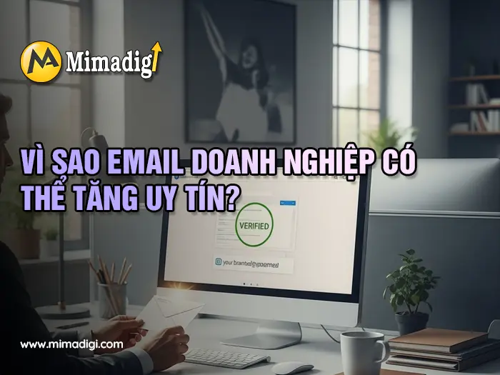 Sử dụng email doanh nghiệp để tăng uy tín và thương hiệu tại mimadigi