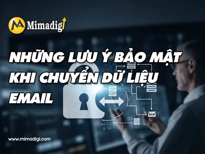 Email doanh nghiệp: Cách chuyển dữ liệu từ Gmail cá nhân tại mimadigi