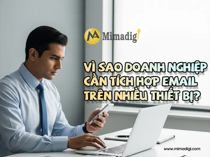 Tích hợp email doanh nghiệp đa thiết bị tại mimadigi