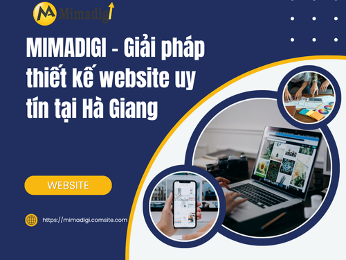 Website Design in Ha Giang – Easy to Manage, Mobile Optimized by mimadigi