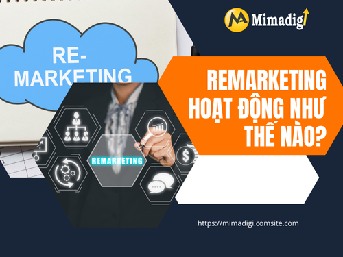 What is Remarketing? How to Implement it Correctly to Increase Conversion Rates with MIMADIGI