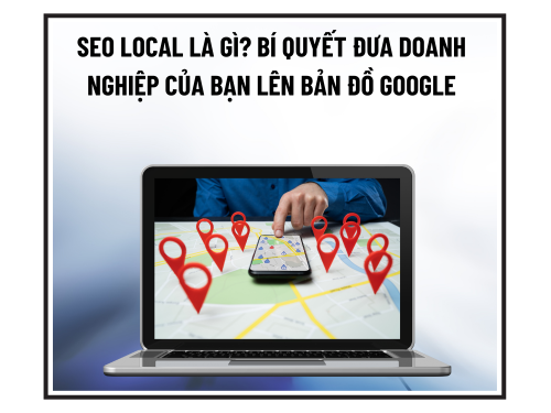 SEO Local là gì? Bí quyết đưa doanh nghiệp của bạn lên bản đồ Google của MIMADIGI