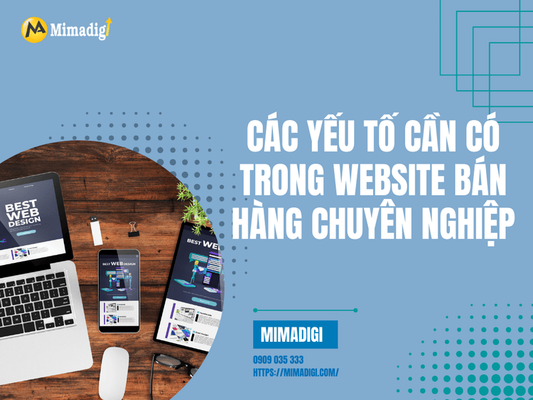 Các yếu tố cần có trong website bán hàng chuyên nghiệp tại MIMA
