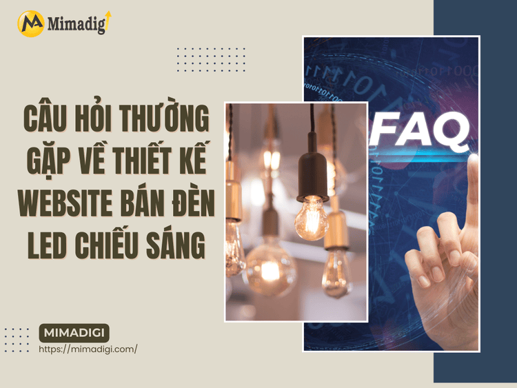 Câu Hỏi Thường Gặp Về Thiết Kế Website Bán Đèn LED Chiếu Sáng tại MIMA