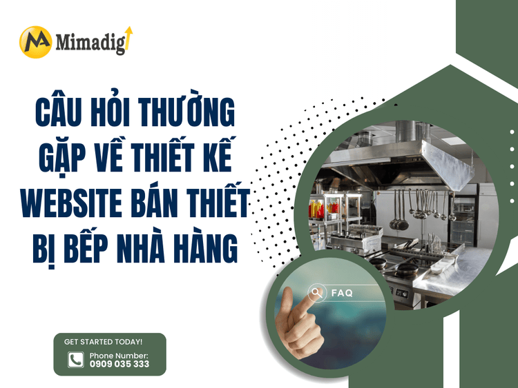 Câu Hỏi Thường Gặp Về Thiết Kế Website Bán Thiết Bị Bếp Nhà Hàng tại MIMA