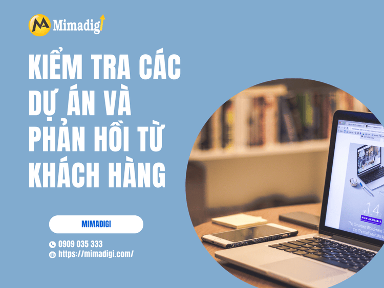 Kiểm tra các dự án và phản hồi từ khách hàng tại MIMA