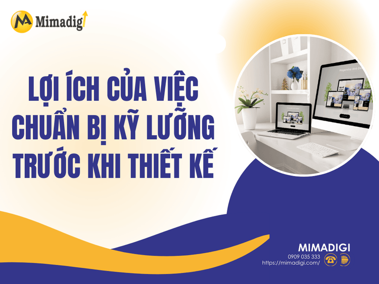 Lợi ích của việc chuẩn bị kỹ lưỡng trước khi thiết kế tại MIMA
