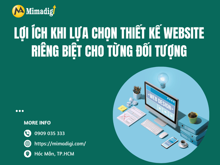Lợi ích của việc lựa chọn thiết kế website riêng biệt cho từng đối tượng tại MIMA