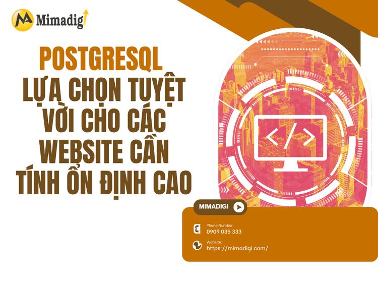 PostgreSQL – Lựa chọn tuyệt vời cho các website cần tính ổn định cao