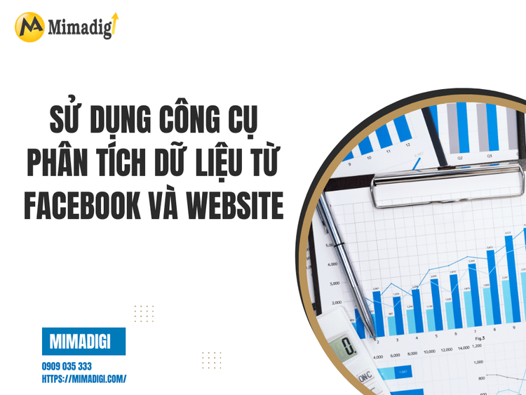 Sử dụng công cụ phân tích dữ liệu từ Facebook và website tại MIMA