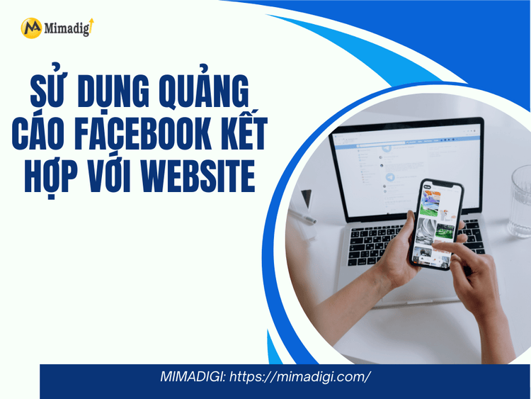 Sử dụng quảng cáo Facebook kết hợp với website tại MIMA