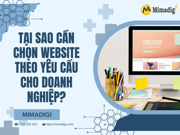 Tại sao cần chọn website theo yêu cầu cho doanh nghiệp? tại MIMA