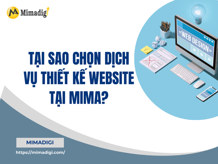 Tại Sao Chọn Dịch Vụ Thiết Kế Website Tại MIMA?